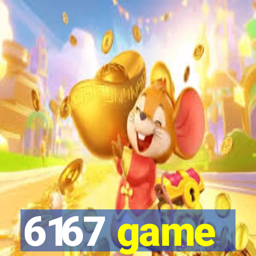 6167 game